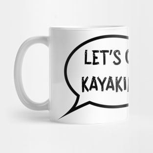 Let's go kayaking Mug